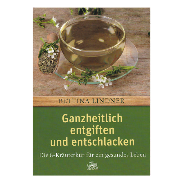 Ganzheitlich Entgiften und Entschlacken von Bettina Lindner