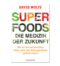 Superfoods die Medizin der Zukunft von David Wolfe